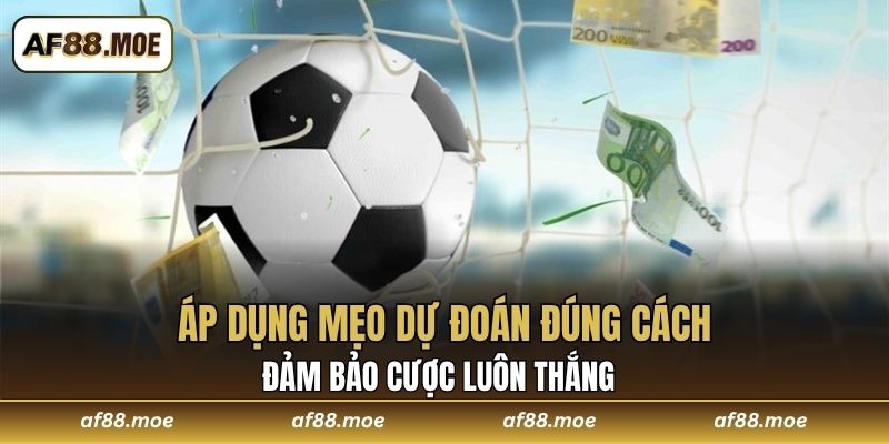 Áp dụng mẹo dự đoán đúng cách đảm bảo cược luôn thắng 