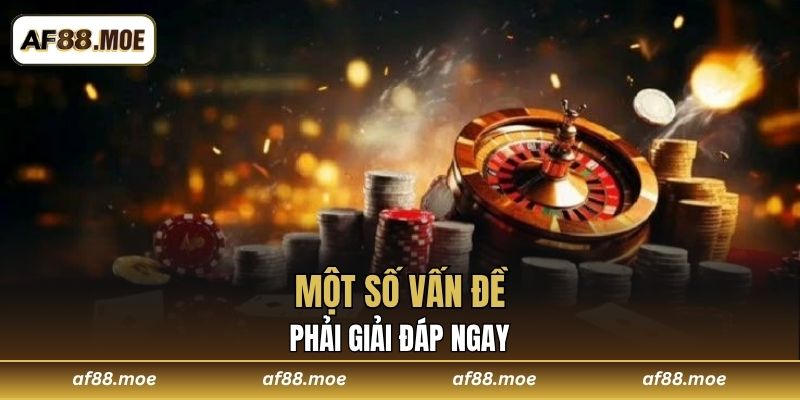 Một số vấn đề phải giải đáp ngay