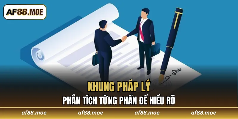 Phân tích từng phần để hiểu rõ khung pháp lý