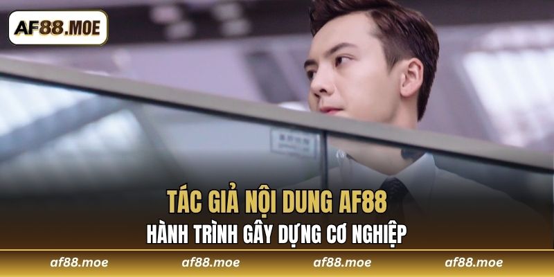 Tác giả nội dung AF88 nhận hàng loạt giải danh giá