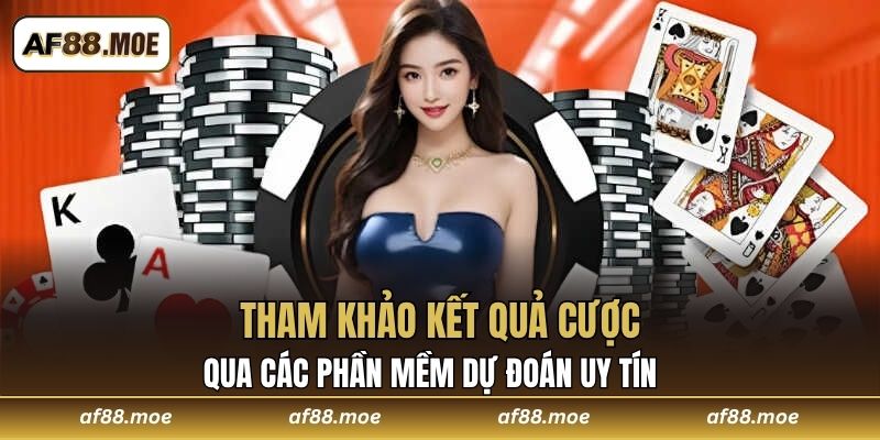 Tham khảo kết quả cược qua các phần mềm dự đoán uy tín 